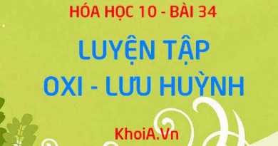 Oxi và Lưu huỳnh: Tóm tắt lý thuyết và Bài tập luyện tập - Hóa 10 bài 34